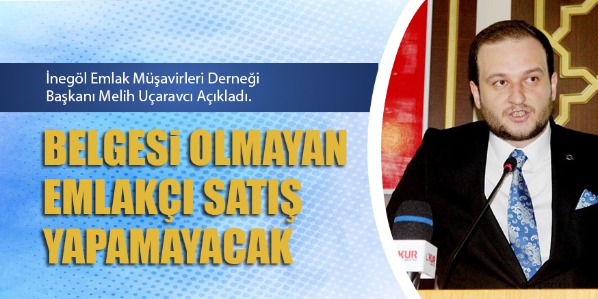 BELGESi OLMAYAN EMLAKÇI SATIŞ YAPAMAYACAK