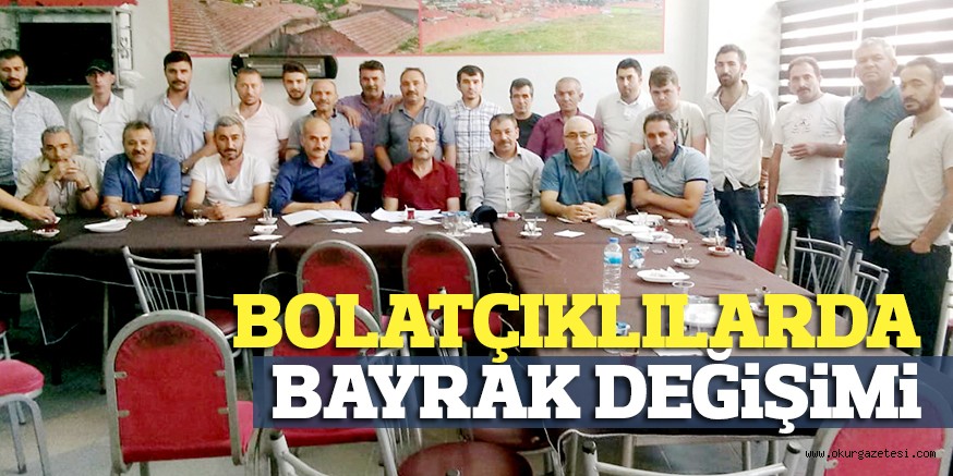 BOLATÇIKLILARDA BAYRAK DEĞİŞİMİ