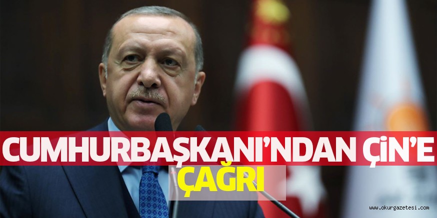 CUMHURBAŞKANI’NDAN ÇiN’E ÇAĞRI