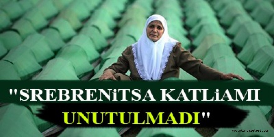 SREBRENiTSA SOYKIRIMINI UNUTULMADI