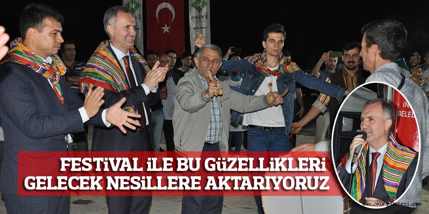 FESTiVAL iLE BU GüZELLiKLERi  GELECEK NESiLLERE AKTARIYORUZ