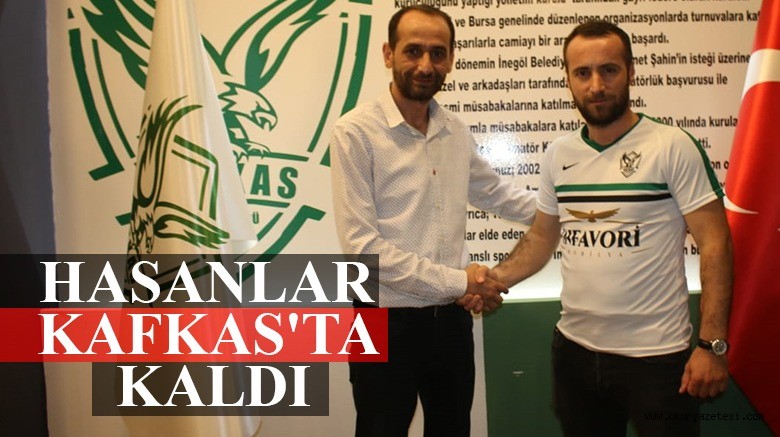 HASANLAR KAFKAS’TA KALDI