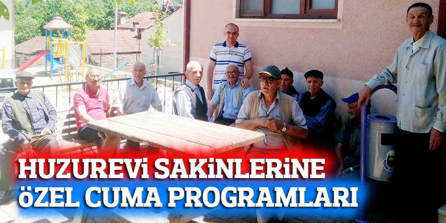 HUZUREVi SAKiNLERiNE öZEL CUMA PROGRAMLARI