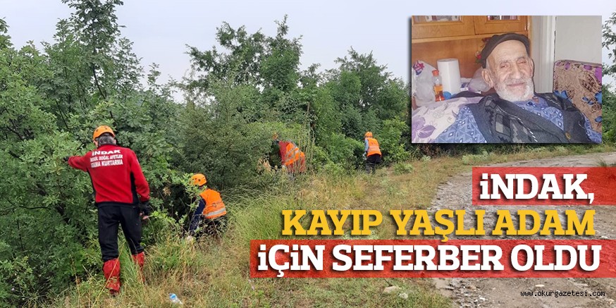 İNDAK, KAYIP YAŞLI ADAM İÇİN SEFERBER OLDU