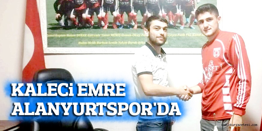 KALECi EMRE ALANYURTSPOR’DA