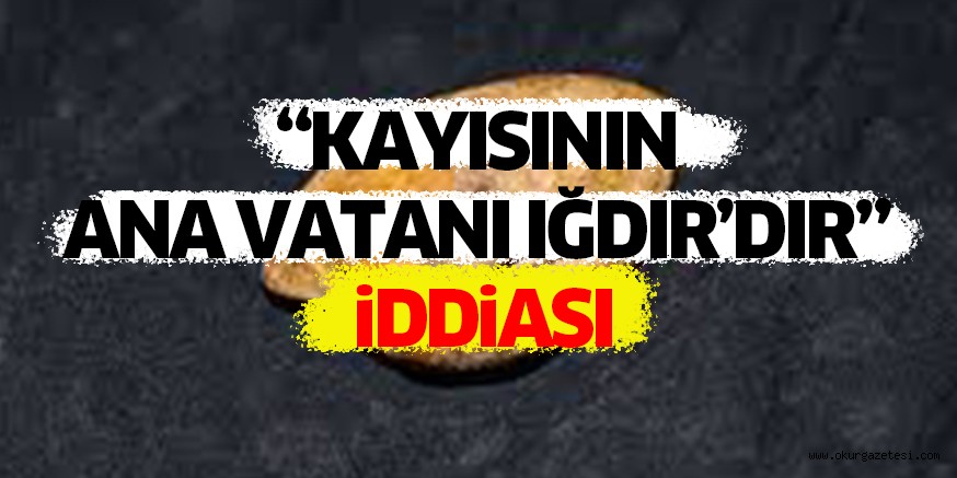 “KAYISININ ANA VATANI IĞDIR’DIR” iDDiASI
