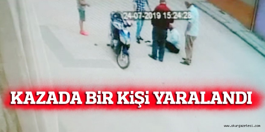 KAZADA BiR KiŞi YARALANDI
