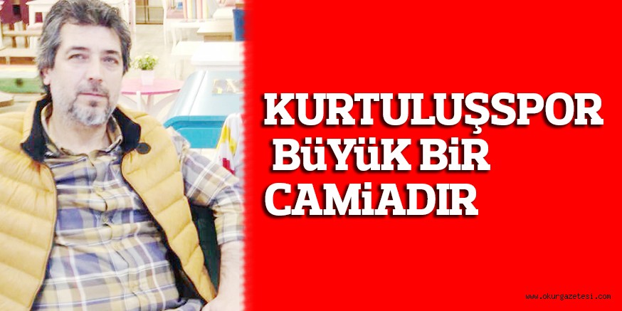 KURTULUŞSPOR BüYüK BiR CAMiADIR