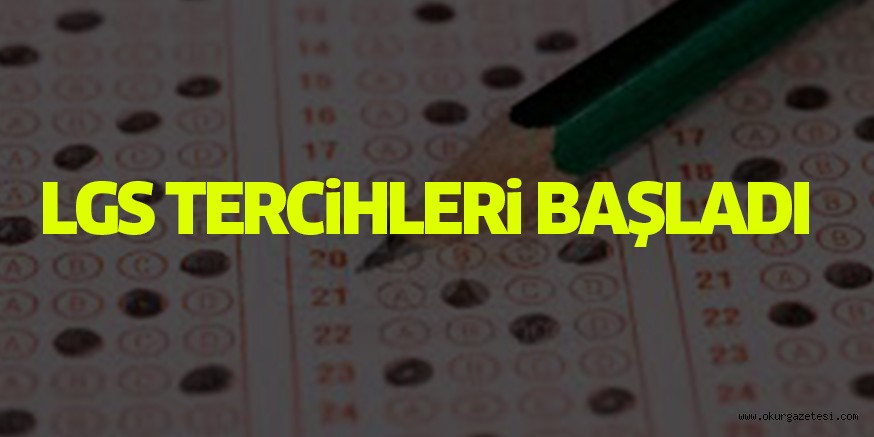 LGS TERCiHLERi BAŞLADI