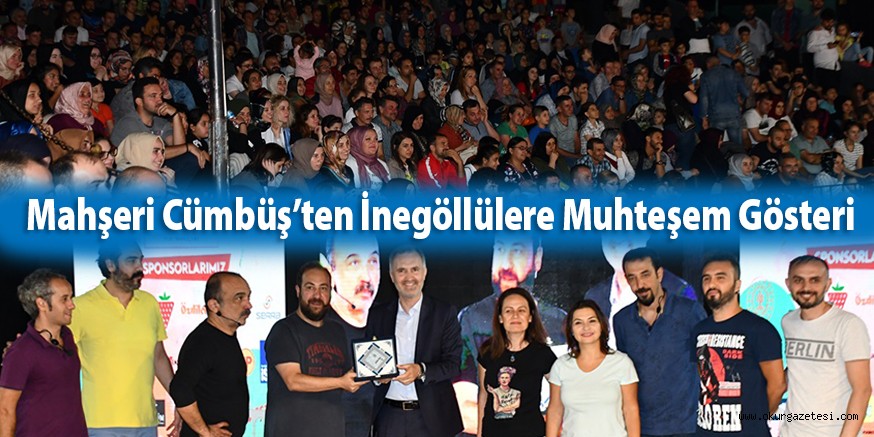 MAHŞERi CüMBüŞ’TEN iNEGöLLüLERE MUHTEŞEM GöSTERi