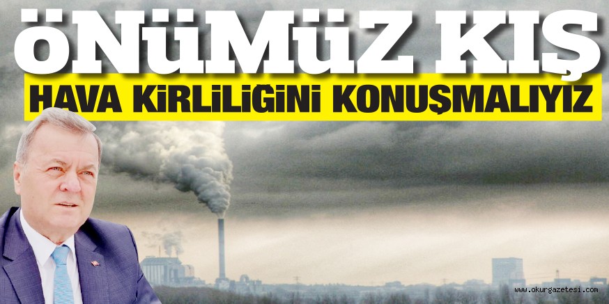 öNüMüZ KIŞ HAVA KiRLiLiĞiNi KONUŞMALIYIZ