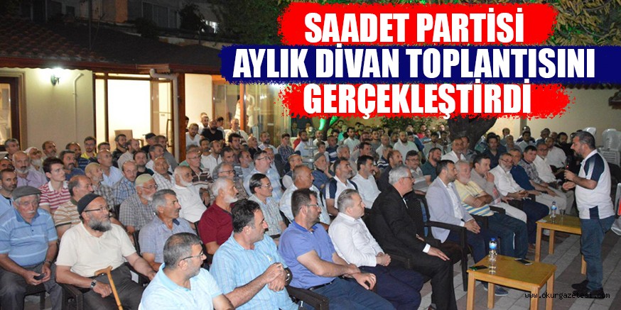 SAADET PARTiSi AYLIK DiVAN TOPLANTISINI GERÇEKLEŞTiRDi