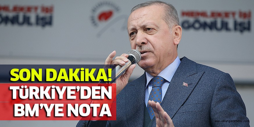 SON DAKiKA! TüRKiYE’DEN BM’YE NOTA