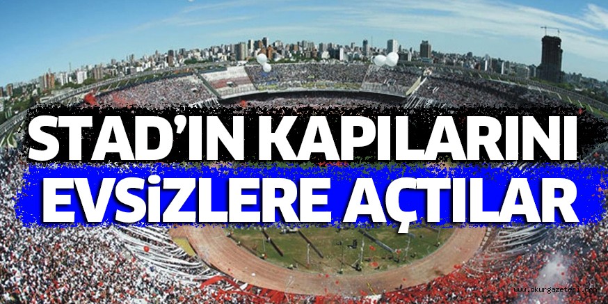 STAD’IN KAPILARINI EVSiZLERE AÇTILAR