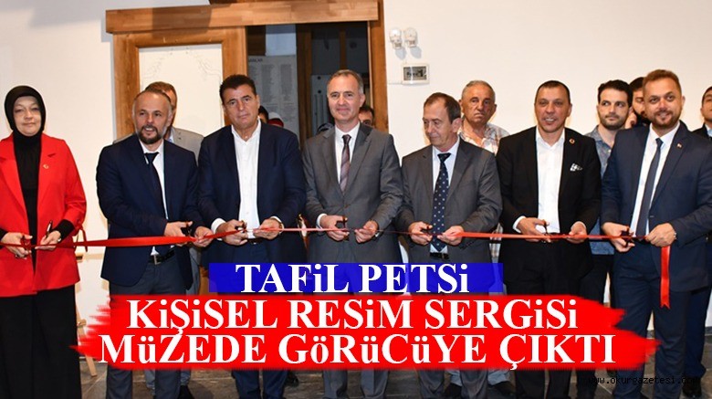 TAFiL PETSi KiŞiSEL RESiM SERGiSi MüZEDE GöRüCüYE ÇIKTI