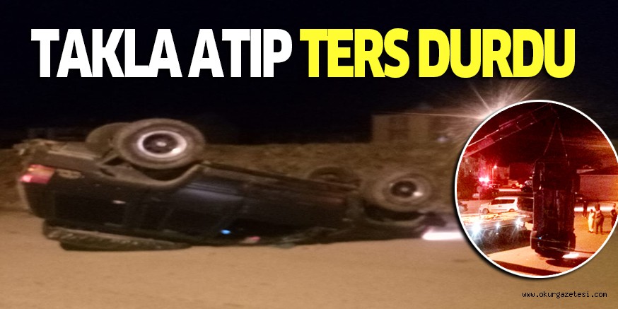 TAKLA ATIP TERS DURDU