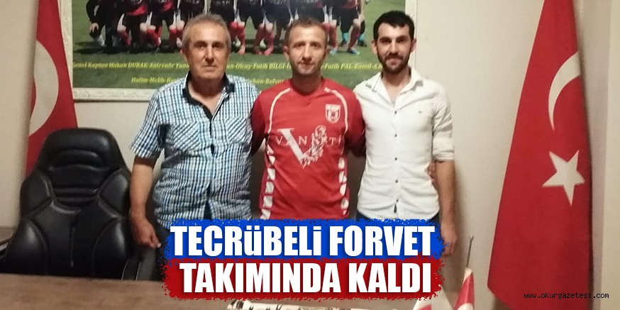 TECRüBELi FORVET  TAKIMINDA KALDI