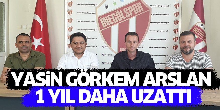 YASiN GÖRKEM ARSLAN 1 YIL DAHA UZATTI
