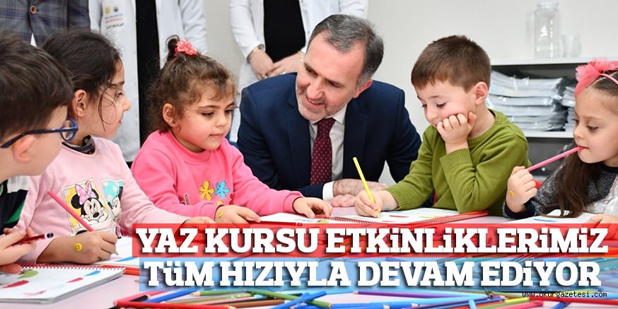 YAZ KURSU ETKiNLiKLERiMiZ TüM HIZIYLA DEVAM EDiYOR
