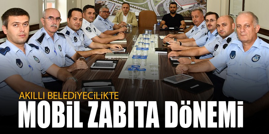 AKILLI BELEDiYECiLiKTE MOBiL ZABITA DöNEMi