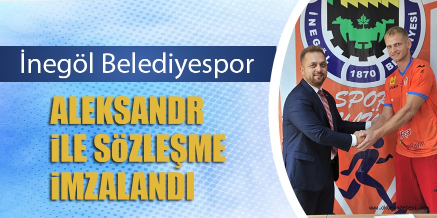 ALEKSANDR iLE SöZLEŞME iMZALANDI