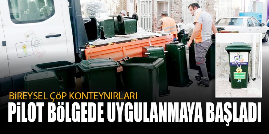 BiREYSEL ÇöP KONTEYNIRLARI PiLOT BöLGEDE UYGULANMAYA BAŞLADI