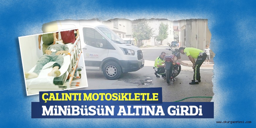 ÇALINTI MOTOSiKLETLE MiNiBüSüN ALTINA GiRDi