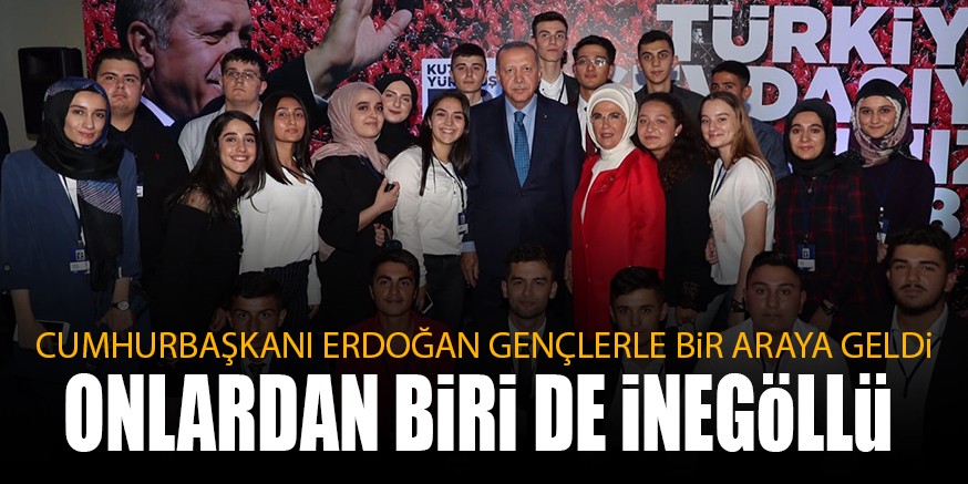 CUMHURBAŞKANI ERDOĞAN GENÇLERLE BiR ARAYA GELDi ONLARDAN BiRi DE iNEGöLLü