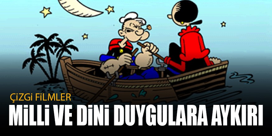 DiYANET AÇIKLADI ÇiZGi FiLMLER  MiLLi VE DiNi DUYGULARA AYKIRI