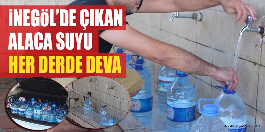 iNEGöL’DE ÇIKAN ALACA SUYU HER DERDE DEVA