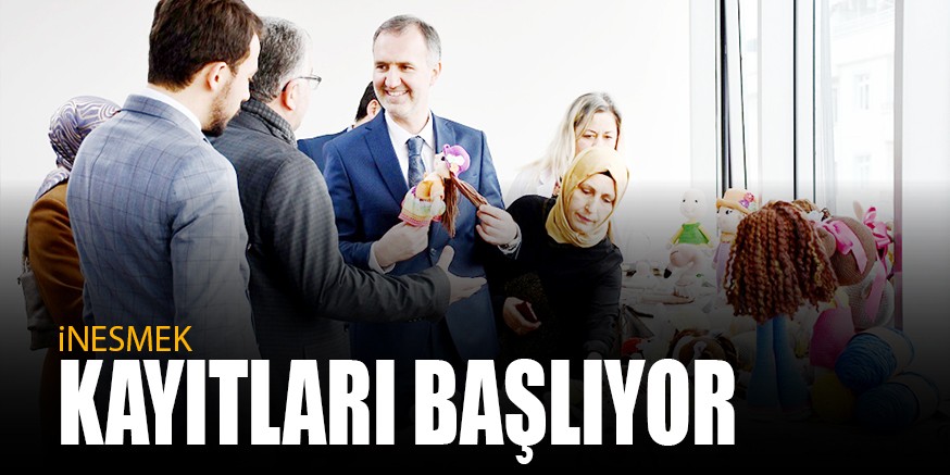 iNESMEK KAYITLARI BAŞLIYOR