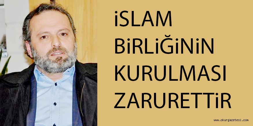 iSLAM BiRLiĞiNiN KURULMASI ZARURETTiR