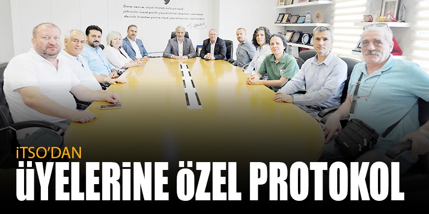 iTSO’DAN üYELERiNE öZEL PROTOKOL