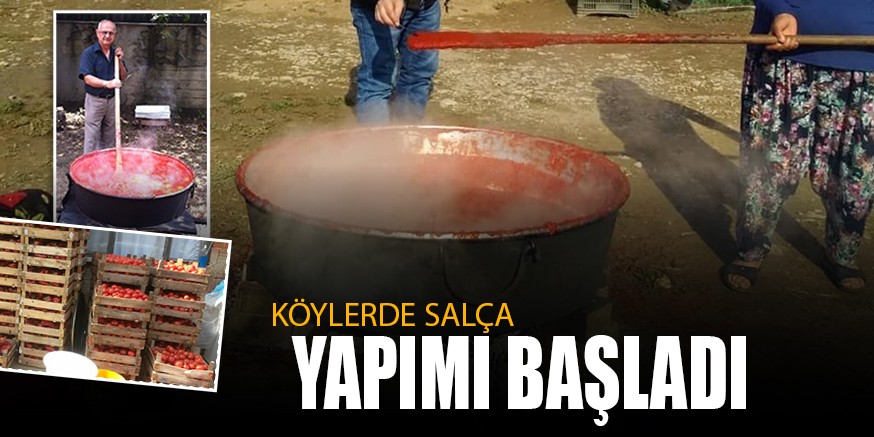 KÖYLERDE SALÇA YAPIMI BAŞLADI
