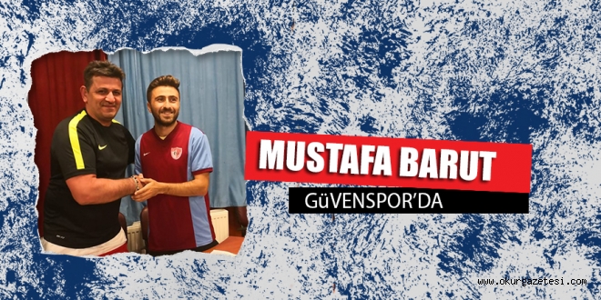 MUSTAFA BARUT GüVENSPOR’DA