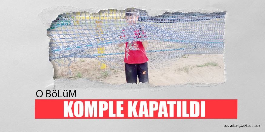 O BöLüM KOMPLE KAPATILDI