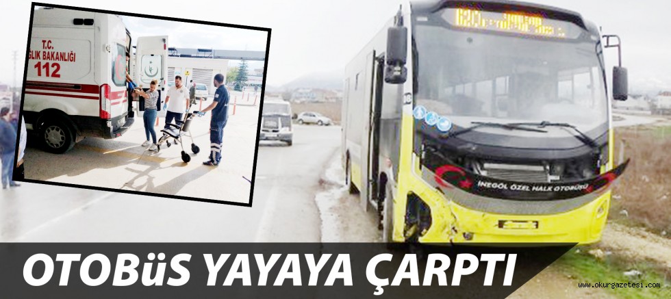 OTOBüS YAYAYA ÇARPTI