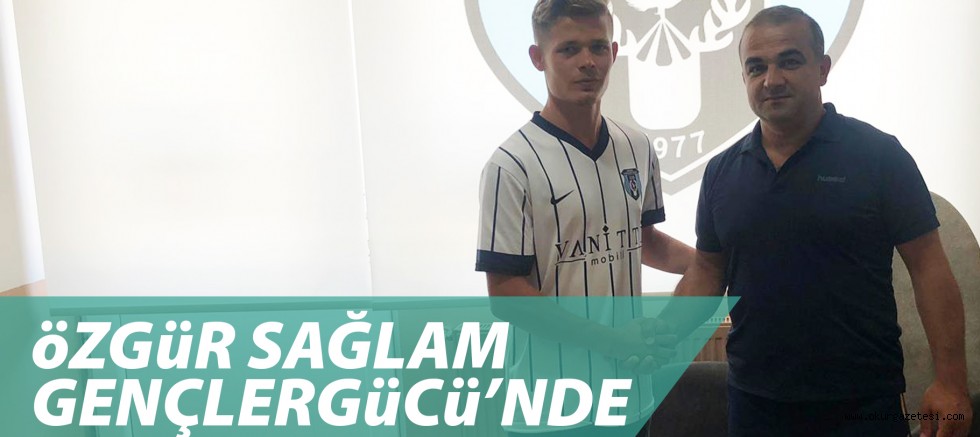 öZGüR SAĞLAM GENÇLERGüCü’NDE