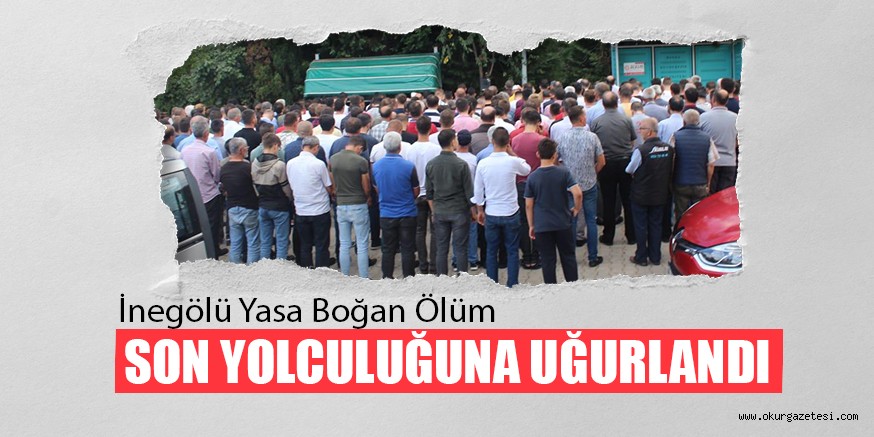 SON YOLCULUĞUNA UĞURLANDI