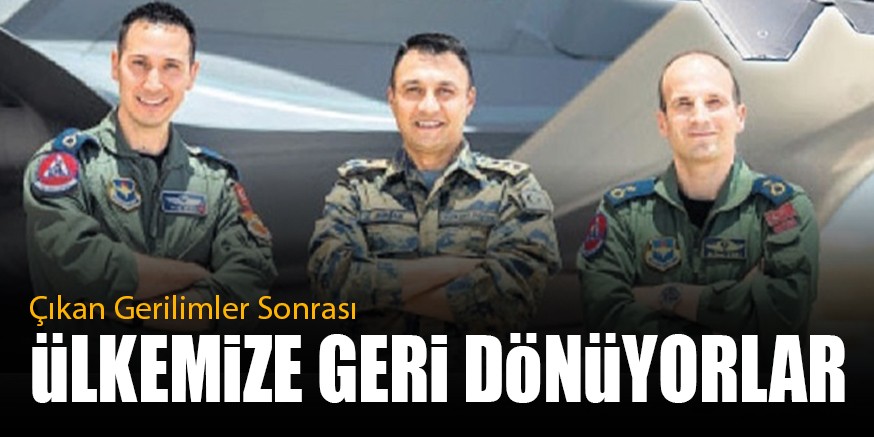ÜLKEMiZE GERi DöNüYORLAR