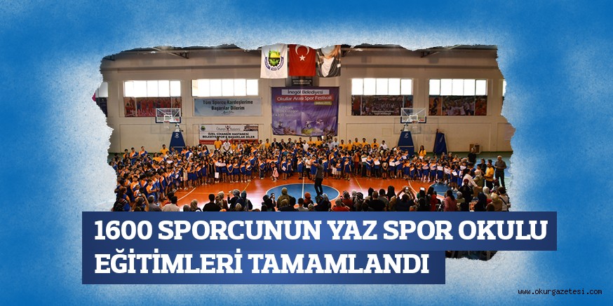 1600 SPORCUNUN YAZ SPOR OKULU EĞİTİMLERİ TAMAMLANDI