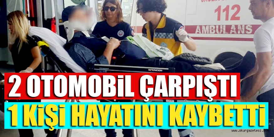 2 OTOMOBiL ÇARPIŞTI 1 KiŞi HAYATINI KAYBETTi
