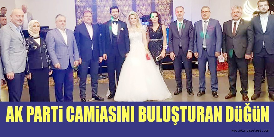 AK PARTi CAMiASINI BULUŞTURAN DüĞüN