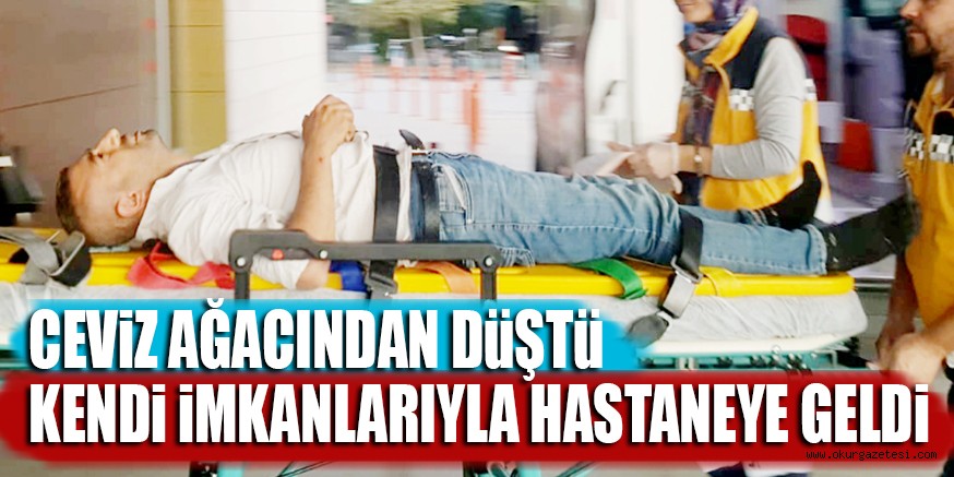 CEViZDEN DüŞTü KENDi iMKANLARIYLA HASTANEYE GELDi