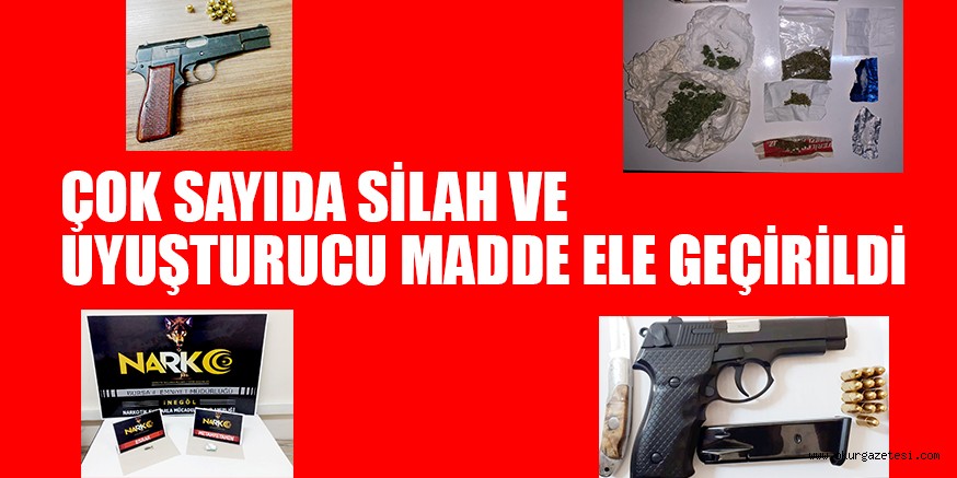 ÇOK SAYIDA SİLAH VE  UYUŞTURUCU MADDE ELE GEÇİRİLDİ