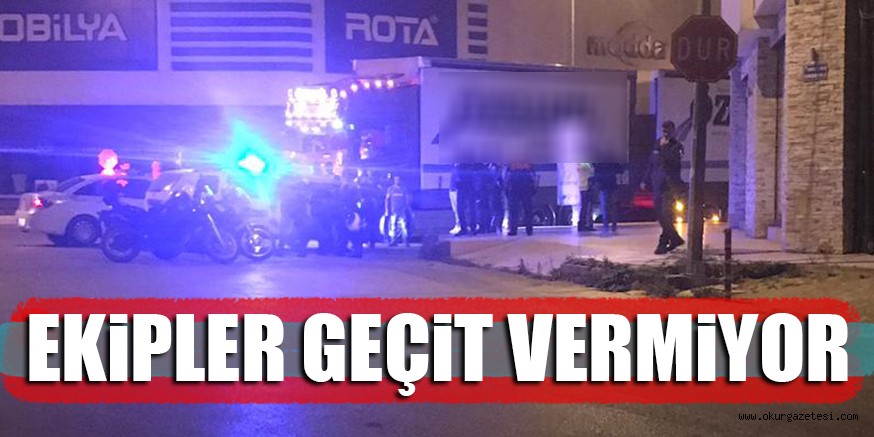 EKiPLER GEÇiT VERMiYOR