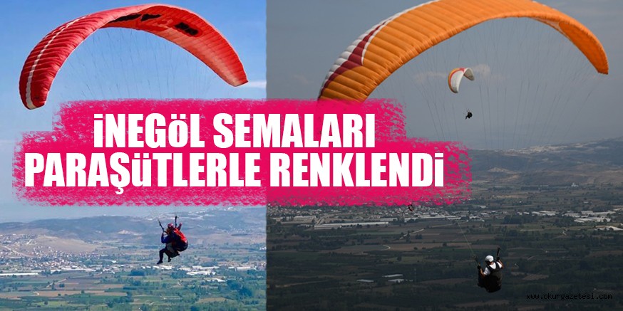 iNEGöL SEMALARI PARAŞüTLERLE RENKLENDi