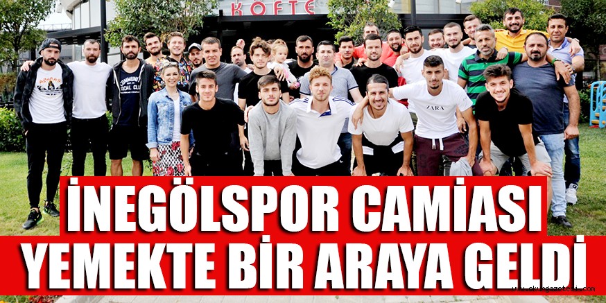 İNEGÖLSPOR CAMİASI YEMEKTE BİR ARAYA GELDİ