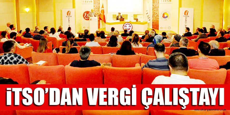 iTSO’DAN VERGİ ÇALIŞTAYI