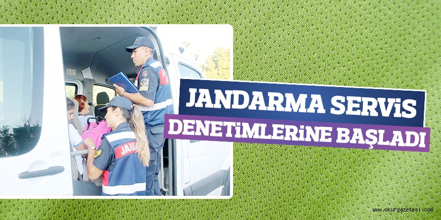 JANDARMA SERViS DENETiMLERiNE BAŞLADI
